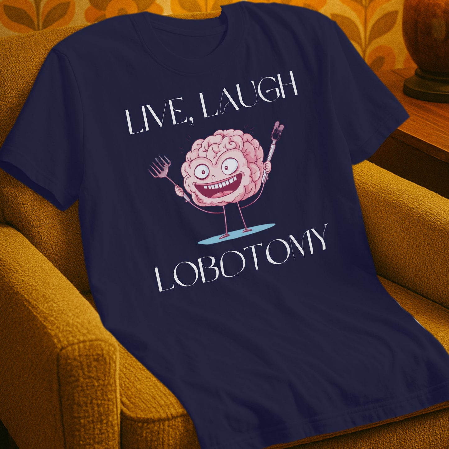 Live Laugh Lobotomy T-Shirt