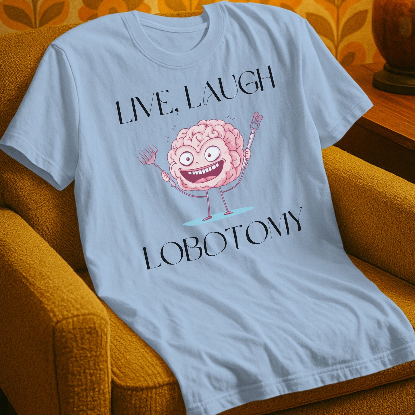 Live Laugh Lobotomy T-Shirt