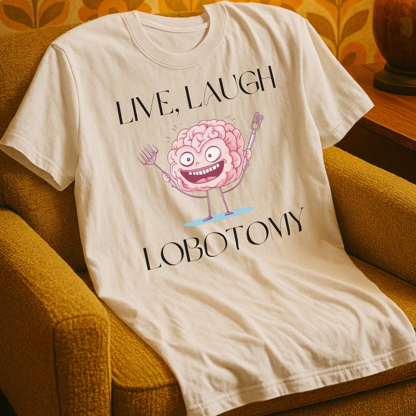 Live Laugh Lobotomy T-Shirt