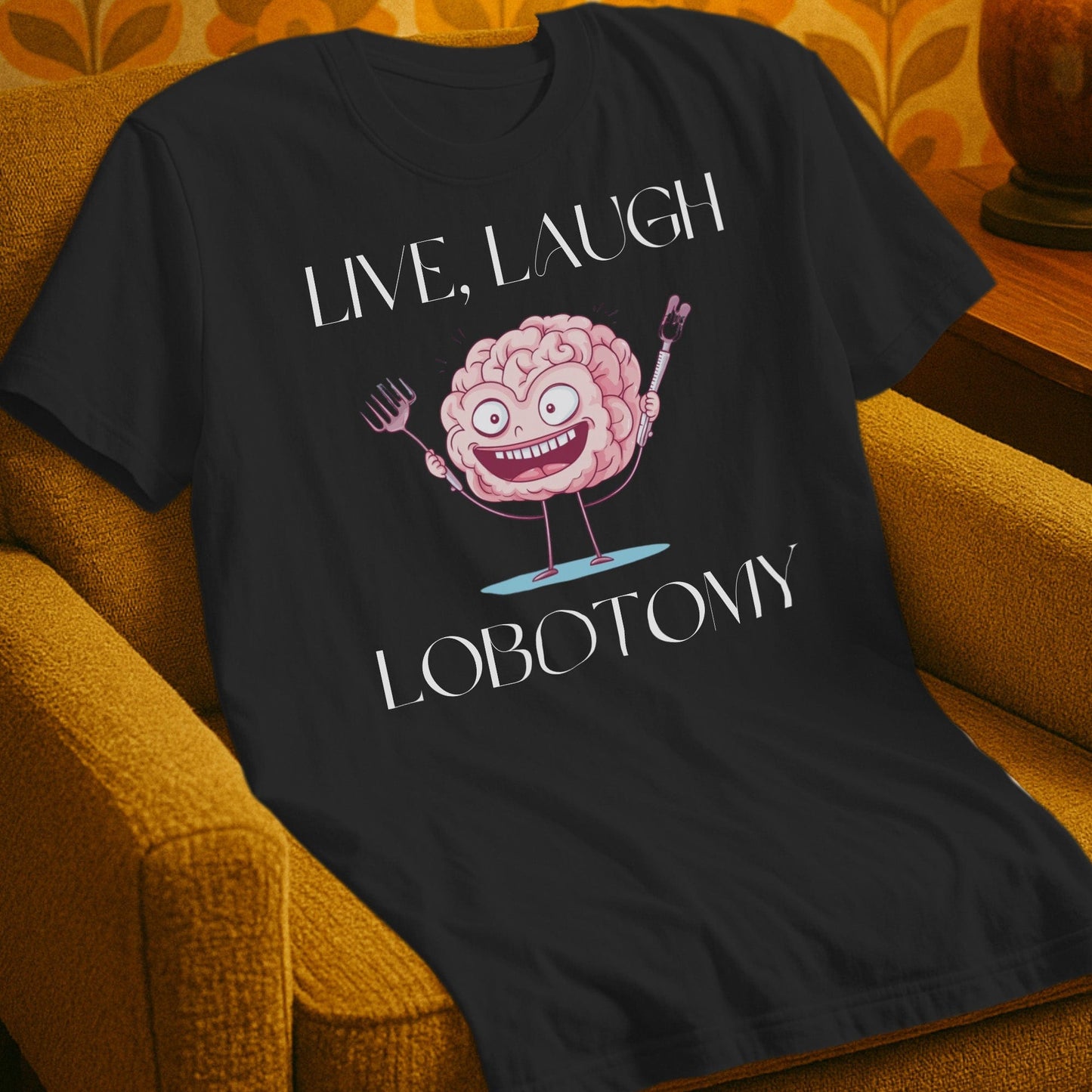 T-Shirt Black / S Live Laugh Lobotomy T-Shirt