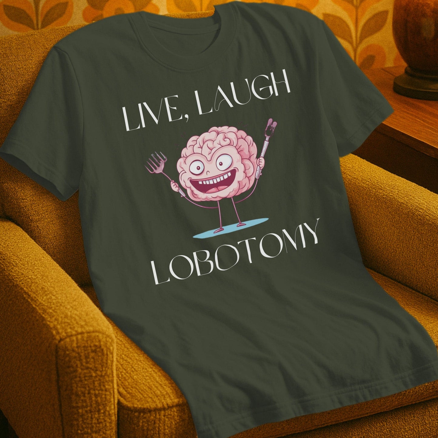 T-Shirt Military Green / S Live Laugh Lobotomy T-Shirt