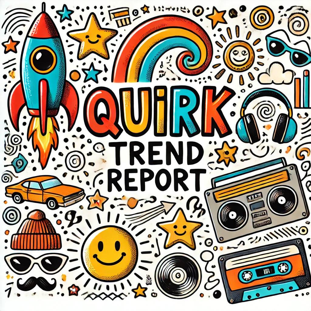 🚀 Quirk Trend Report - The Quirkery