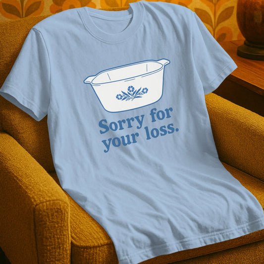 Sorry For Your Loss T-Shirt