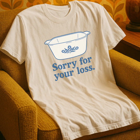 Sorry For Your Loss T-Shirt