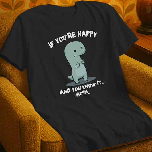 T-Shirt Black / S If You’re Happy... Hmm T-Shirt