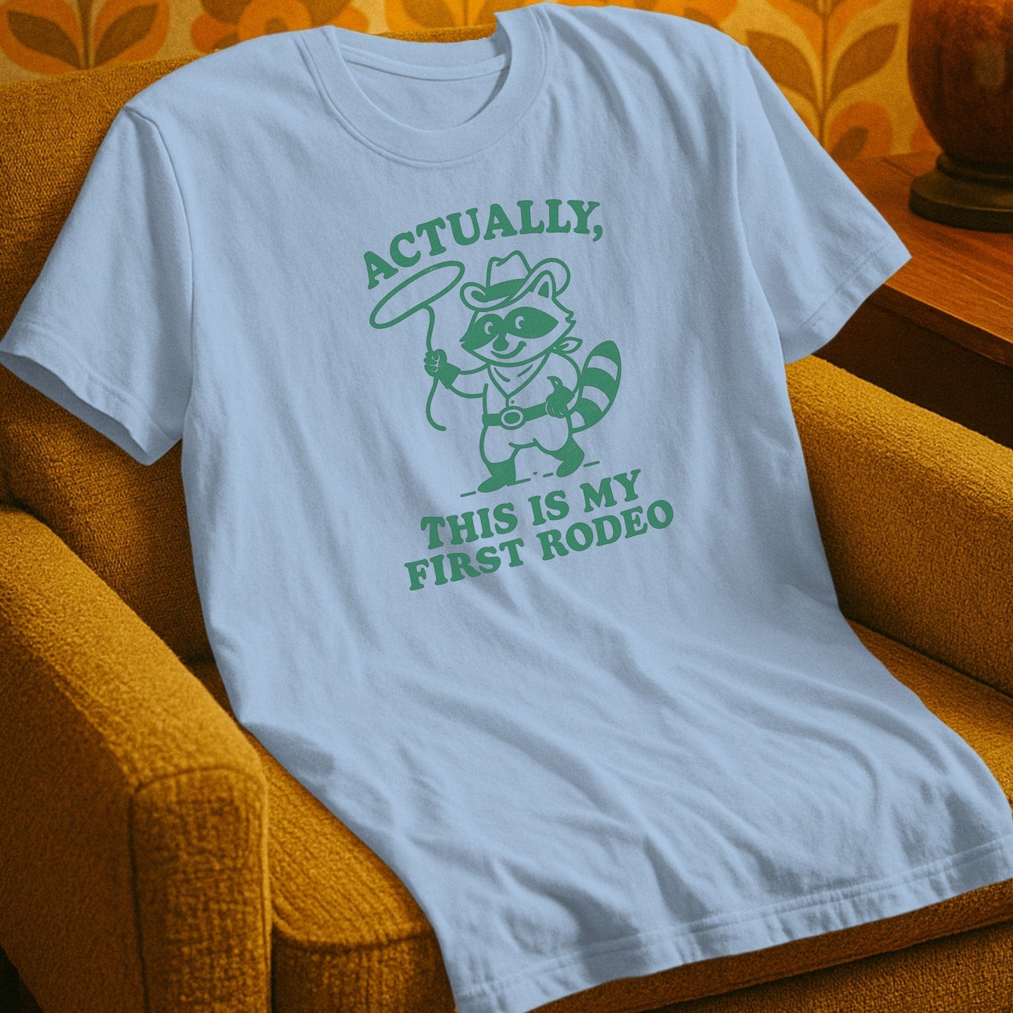 T-Shirt Light Blue / S Actually, This is My First Rodeo