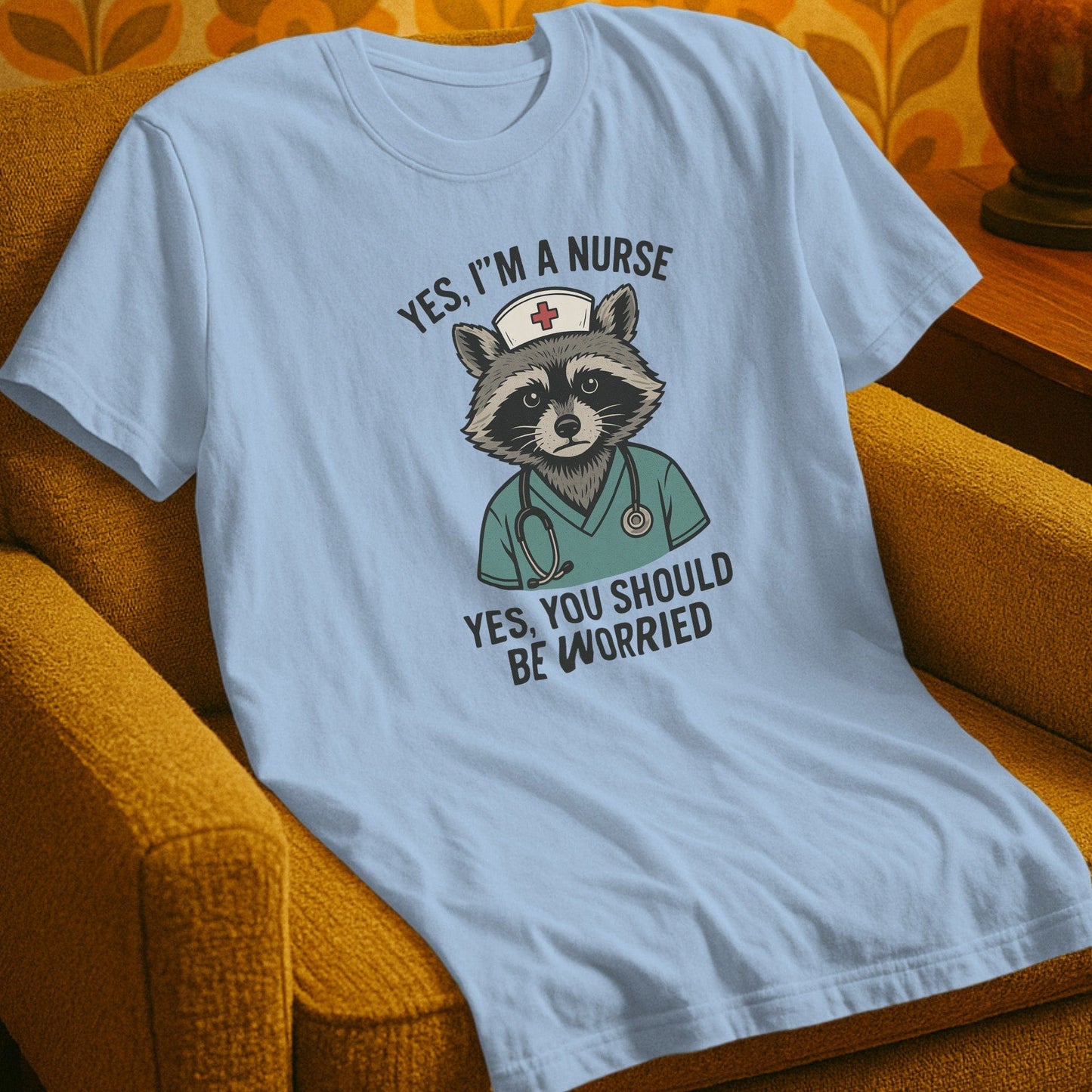 T-Shirt Light Blue / S Nurse You Should Be Worried T-Shirt
