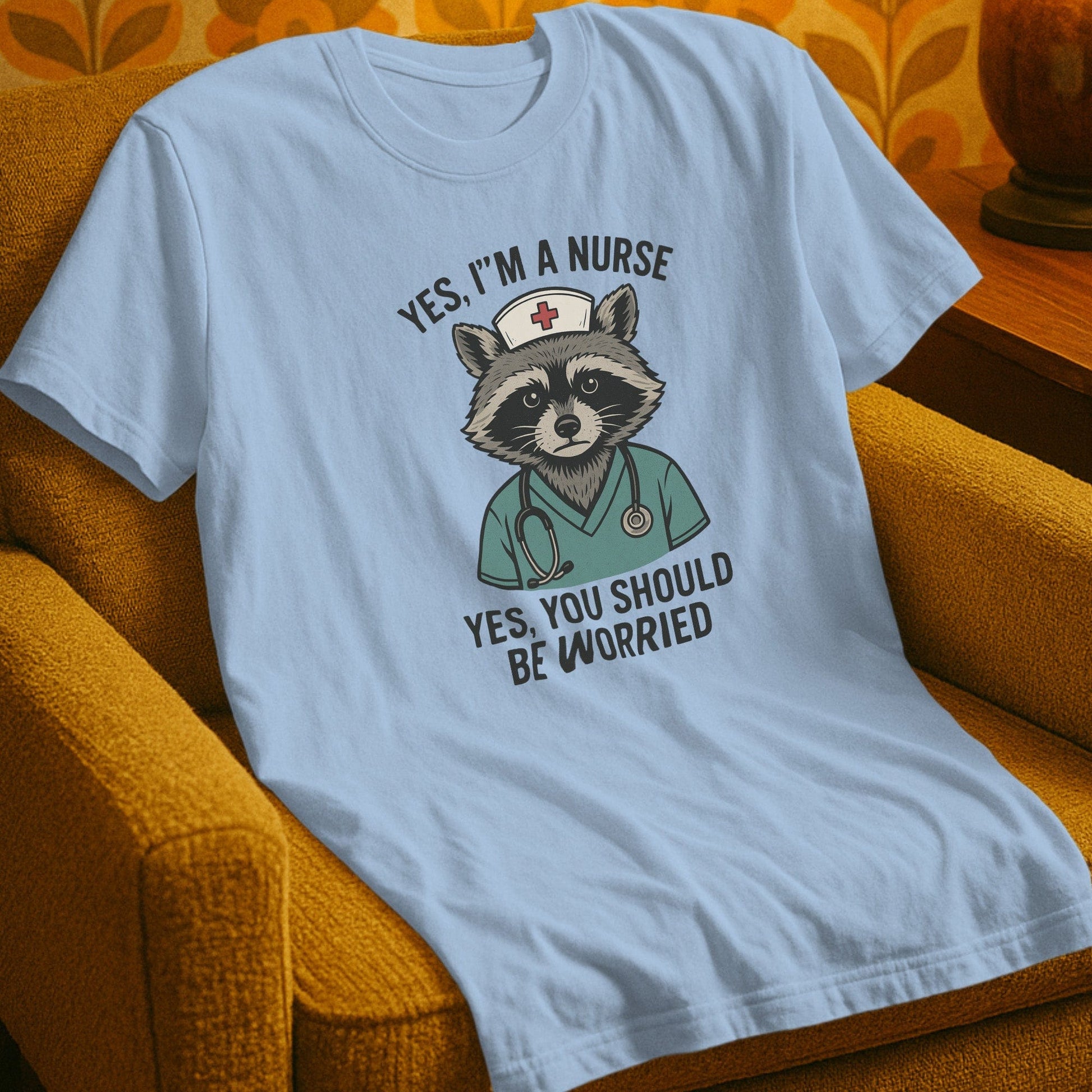 T-Shirt Light Blue / S Nurse You Should Be Worried T-Shirt