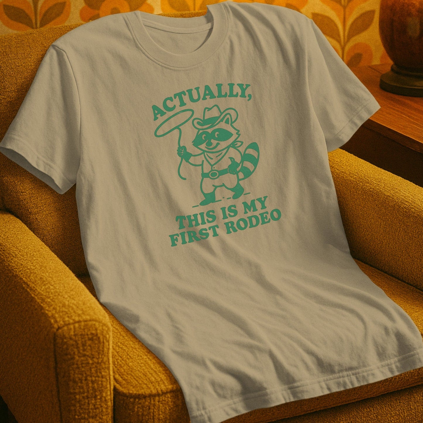 T-Shirt Sand / S Actually, This is My First Rodeo