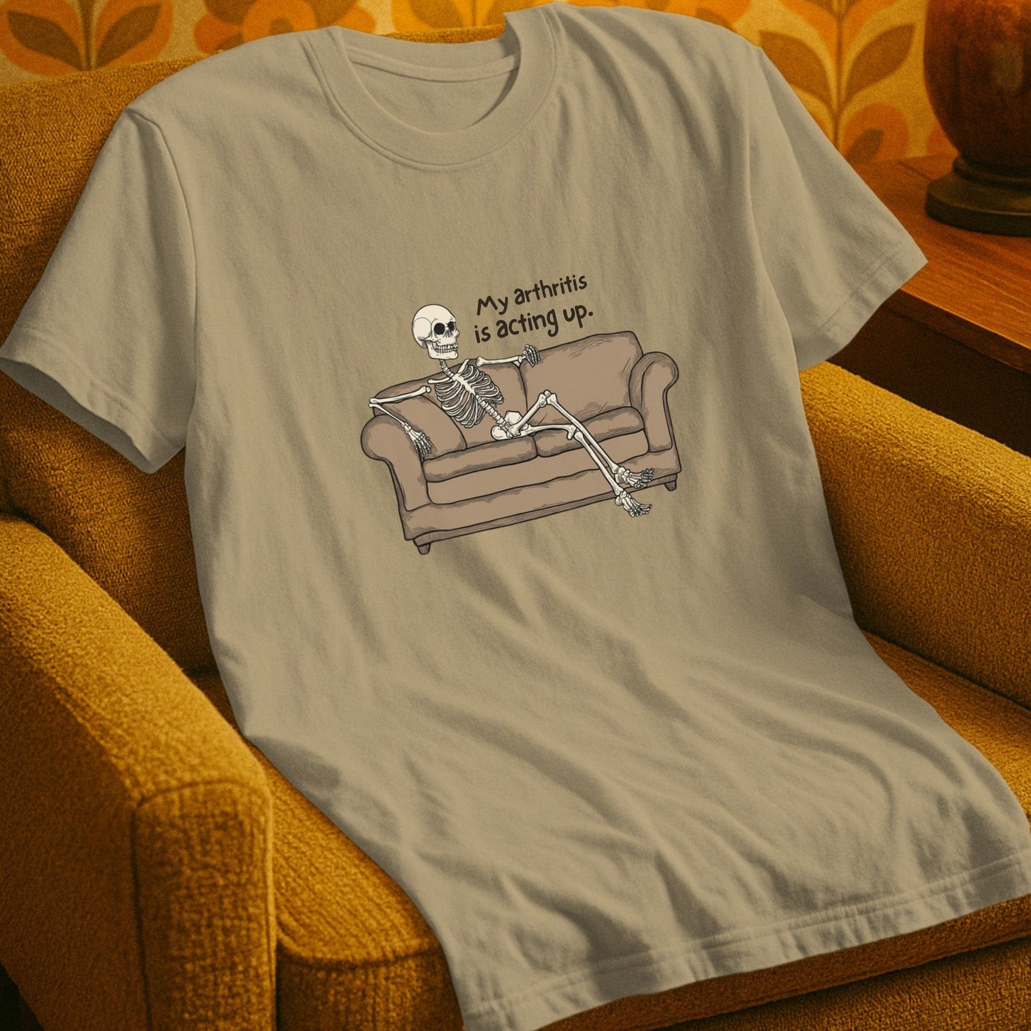 T-Shirt Sand / S My Arthritis Is Acting Up T-Shirt